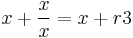 x + \frac x x = x + r3