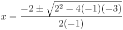 x = \frac {-2 \pm \sqrt{2^2-4(-1)(-3)}}{2(-1)}