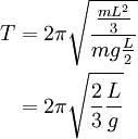 
\begin{align}
T & = 2\pi\sqrt{\frac{\frac{mL^2}{3}}{mg\frac{L}{2}}} \\
  & = 2\pi\sqrt{\frac{2}{3} \frac{L}{g}}
\end{align}