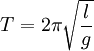 T = 2 \pi \sqrt{\frac{l}{g}}