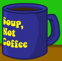 Soup, Not Coffee