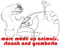 more made up animals, stnank and grumberto