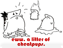 eww. a litter of cheatpups